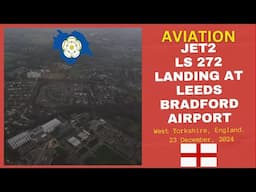 Jet2 LS 272 Landing at Leeds Bradford Airport, West Yorkshire, England - 23 December, 2024