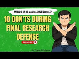 10 DON’TS DURING FINAL RESEARCH DEFENSE FOR RESEARCHERS