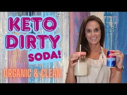 Keto Dirty Soda! Organic & Clean!