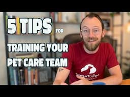 Tips for Training Your Pet Care Team!