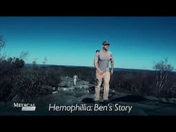 Medical Stories - Hemophilia: Ben's Story
