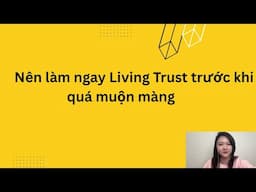 Sai lầm nhiều người mắc phải khi có nhà mà không làm di chúc ( Living Trust )
