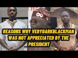 REASONS WHY VERYDARKBLACKMAN WAS NOT APPRECIATED BY THE PRESIDENT