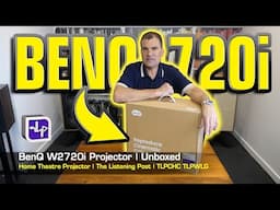 BenQ W2720i Home Theatre Projector Unboxed | The Listening Post | TLPCHC TLPWLG