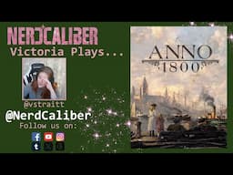 Victoria Plays... Anno 1800