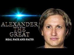 Alexander the Great - Real Face & Facts