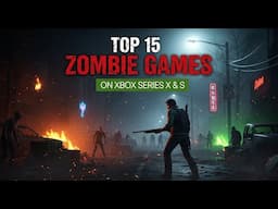 TOP 15 BEST ZOMBIE GAMES ON XBOX SERIES X & S