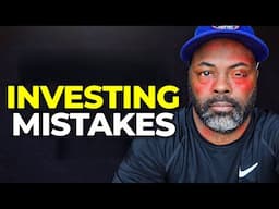 11 Investing Mistakes Keeping You Broke (BEGINNERS BEWARE!)