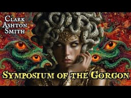Symposium of the Gorgon by Clark Ashton Smith #audiobook