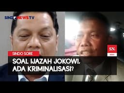 Soal Ijazah Jokowi, Ada Kriminalisasi? | Sindo Sore | 16/06