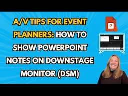 A/V Tips for Event Planners: How to Show Powerpoint Notes on Downstage Monitor (DSM)