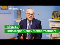 How Are Kidney Stones Treated? | Surgeon Explains Endoscopic Procedures