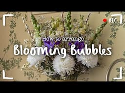 How to arrange "Blooming Bubbles"