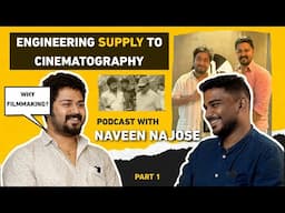 From engneering supply to Film making | Podcast with Cinematographer Naveen Najose
