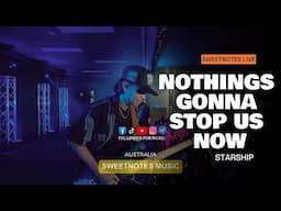 Nothings Gonna Stop Us Now | Starship - Sweetnotes Live @ Perth AUS.