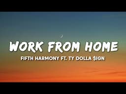 Fifth Harmony - Work from Home (Lyrics) ft. Ty Dolla $ign