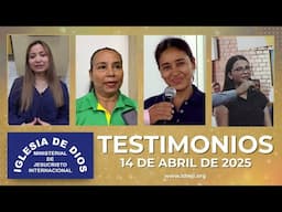 Testimonios 14 de abril de 2025 - Iglesia de Dios Ministerial de Jesucristo Internacional
