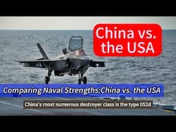 Comparing Naval Strengths: China vs. the USA