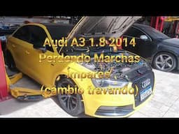 Audi A3 1.8 DSG7 2014 - Perdendo Marchas Ímpares (câmbio travando)(defeito colocado)
