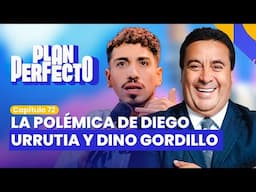 LA POLÉMICA DE DIEGO URRUTIA Y DINO GORDILLO | PLAN PERFECTO✨📱 | CAPÍTULO 72