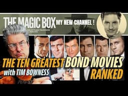 The TEN Greatest JAMES BOND Films | Ranked | with TIM BOWNESS