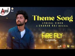 FIREFLY THEME LYRICAL | Vamshi | Rachana Inder | Charan Raj | Niveditha Shivarajkumar | SMCSP
