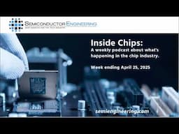 Semiconductor Engineering's Inside Chips Podcast: April 25