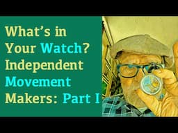 What's In Your Watch? Independent Movement Makers: Part I