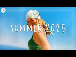 Summer 2025 ☀️ Best summer songs 2025 ~ Summer playlist 2025