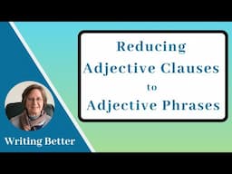 Reducing Adjective Clauses to Adjective Phrases