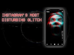 Instagram's Most Disturbing Glitch