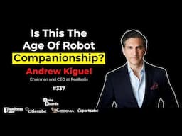 Humanoid Robotics For Companionship - Andrew Kiguel - Chairman/CEO - ​Realbotix Corp