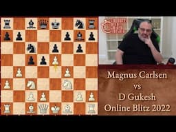 Five Minutes with Ben: Magnus Carlsen vs D Gukesh, Online Blitz 2022