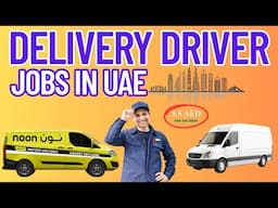 Delivery Driver Jobs in Dubai || Salary, Requirements, and Tips