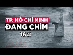 Những thành phố đang chìm nhanh nhất thế giới - TP.HCM đứng thứ mấy?