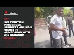 Sole British passenger survives Air India crash in Ahmedabad with 242 onboard