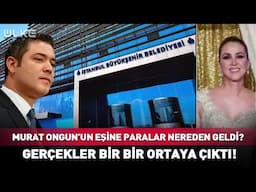 Murat Ongun'un Eşine Paralar Nereden Geldi? Skandal Gerçek Ortaya Çıktı! #haber