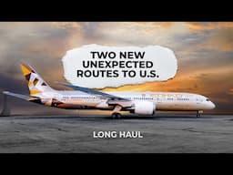Two New Unexpected Long-Haul Routes & Why They Will Exist