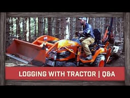 Logging with tractor on my land, Q&A (BushcraftBartons)