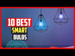 ✅Top 10 Best Smart Bulbs of 2025