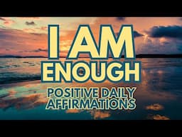 I AM ENOUGH. Positive Morning Affirmations ✨