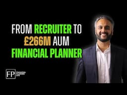 From Recruiter to £266M Financial Planner | A Career Change That Paid Off