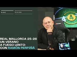 Real Mallorca 25-26: un verano a fuego lento. Con Ramón Perpiñà