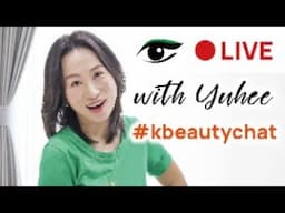 LIVE K-beauty Chat and Q&A with Yuhee