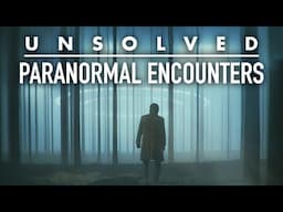 The Most Mysterious Unsolved Paranormal Encounters