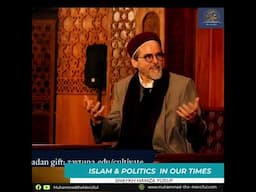 The past and present of Islam and Politics - Shaykh  Hamza Yusuf