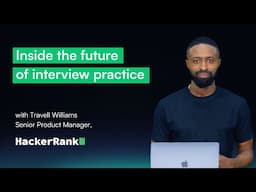 Inside the Future of Interview Practice | Travell Williams, Sr. Product Manager, HackerRank