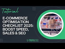 E-Commerce Optimisation Checklist 2025: Boost Speed, Sales & SEO | Website Optimisation | E-Commerce