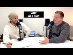 WHY WILLOW?