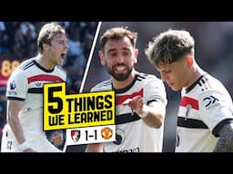 I Had A RANT About Our Forward Play! 5 Things We Learned... Bournemouth 1-1 Man United